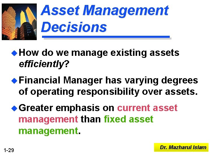 Asset Management Decisions u How do we manage existing assets efficiently? u Financial Manager