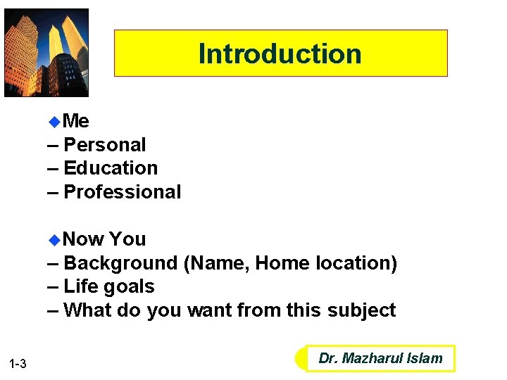 Introduction u. Me – Personal – Education – Professional u. Now You – Background
