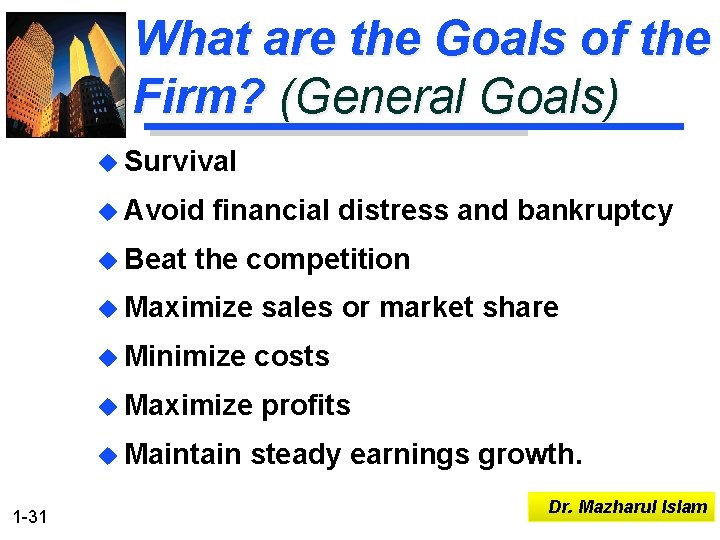 What are the Goals of the Firm? (General Goals) u Survival u Avoid u