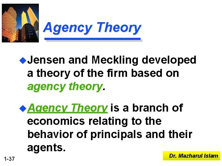 Agency Theory u. Jensen and Meckling developed a theory of the firm based on