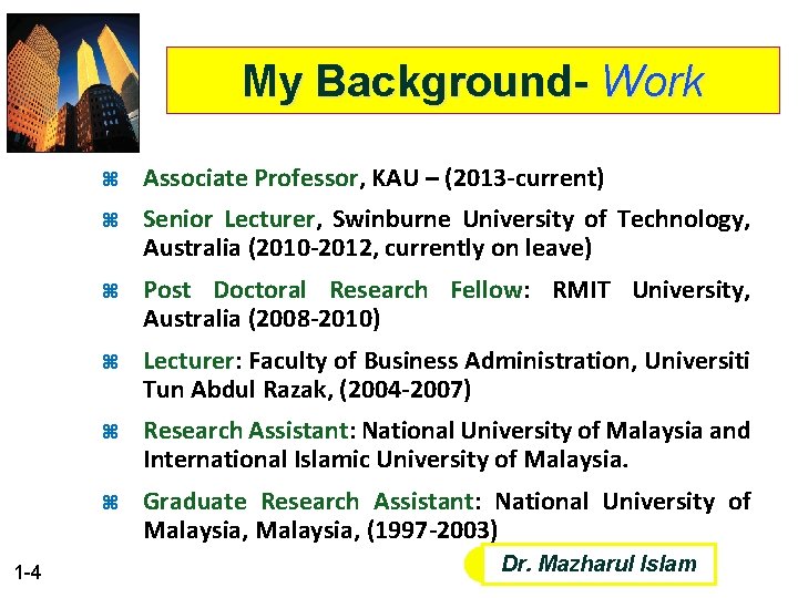 My Background- Work 1 -4 z Associate Professor, KAU – (2013 -current) z Senior