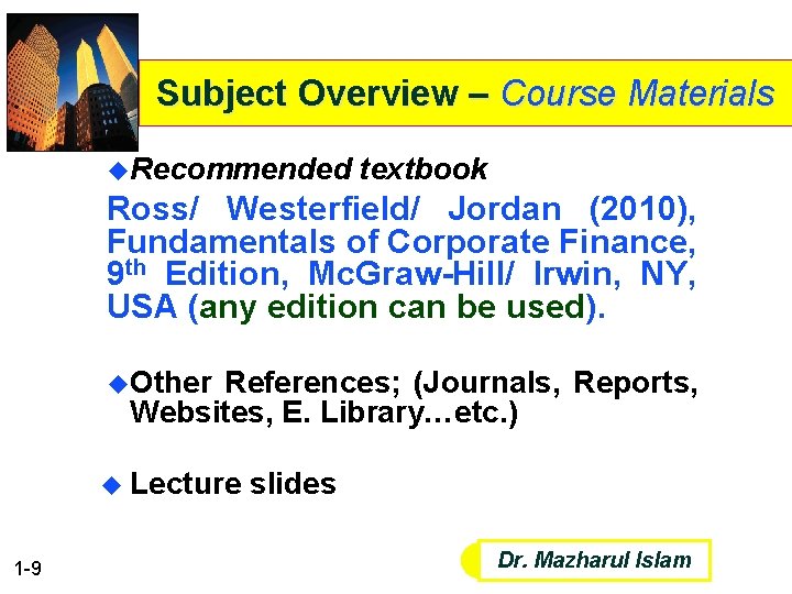 Subject Overview – Course Materials u. Recommended textbook Ross/ Westerfield/ Jordan (2010), Fundamentals of