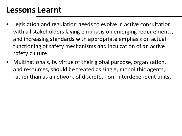 Lessons Learnt • Legislation and regulation needs to evolve in active consultation with all