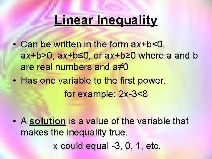 Linear Inequality • Can be written in the form ax+b<0, ax+b>0, ax+b≤ 0, or