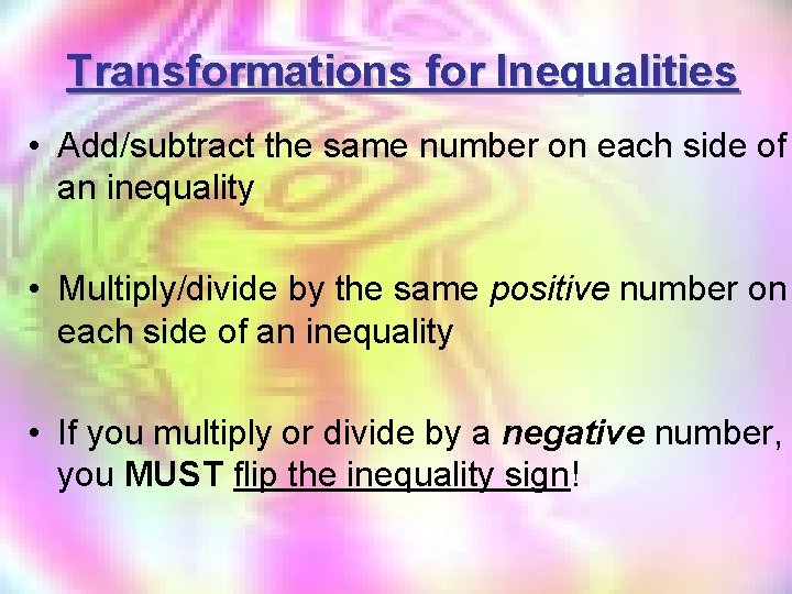 Transformations for Inequalities • Add/subtract the same number on each side of an inequality