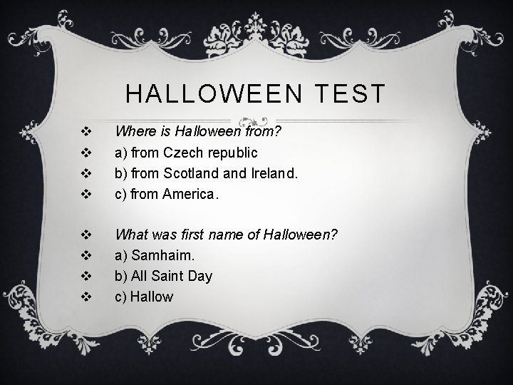 HALLOWEEN TEST v v Where is Halloween from? v v What was first name