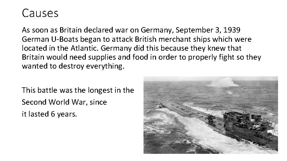 Causes As soon as Britain declared war on Germany, September 3, 1939 German U-Boats