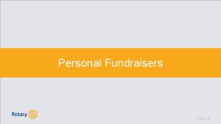 Personal Fundraisers TITLE | 15 