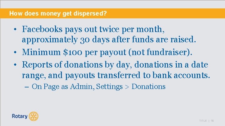 How does money get dispersed? • Facebooks pays out twice per month, approximately 30