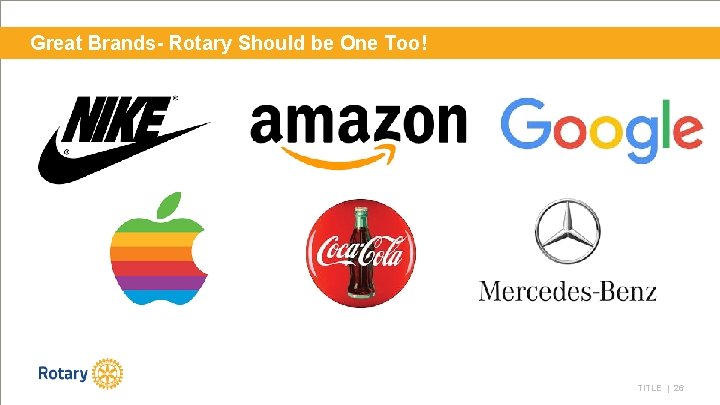 Great Brands- Rotary Should be One Too! TITLE | 26 