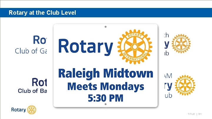 Rotary at the Club Level TITLE | 31 