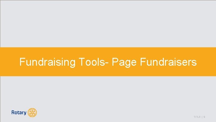 Fundraising Tools- Page Fundraisers TITLE | 9 