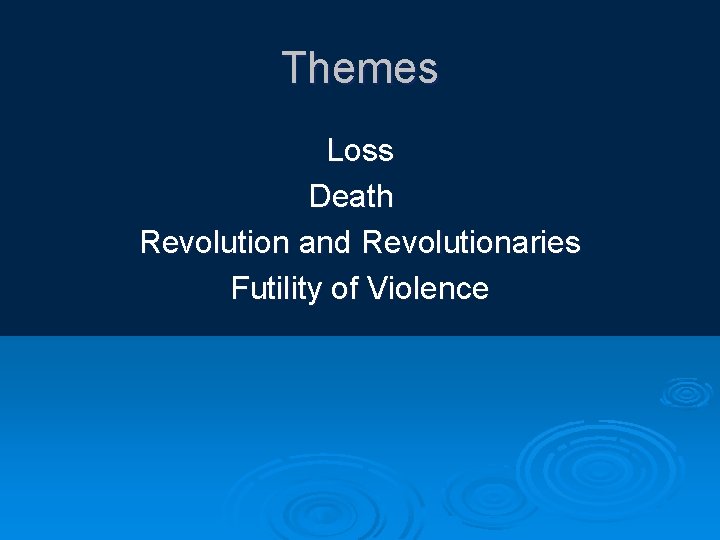 Themes Loss Death Revolution and Revolutionaries Futility of Violence 