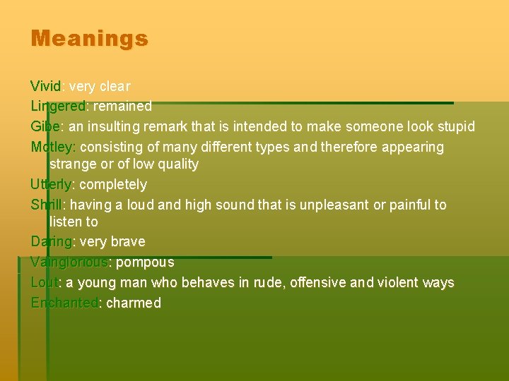Meanings Vivid: very clear Lingered: remained Gibe: an insulting remark that is intended to