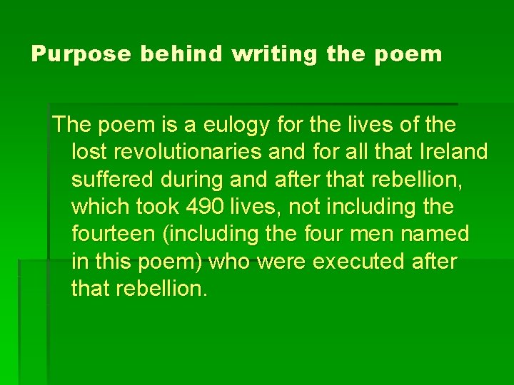 Purpose behind writing the poem The poem is a eulogy for the lives of