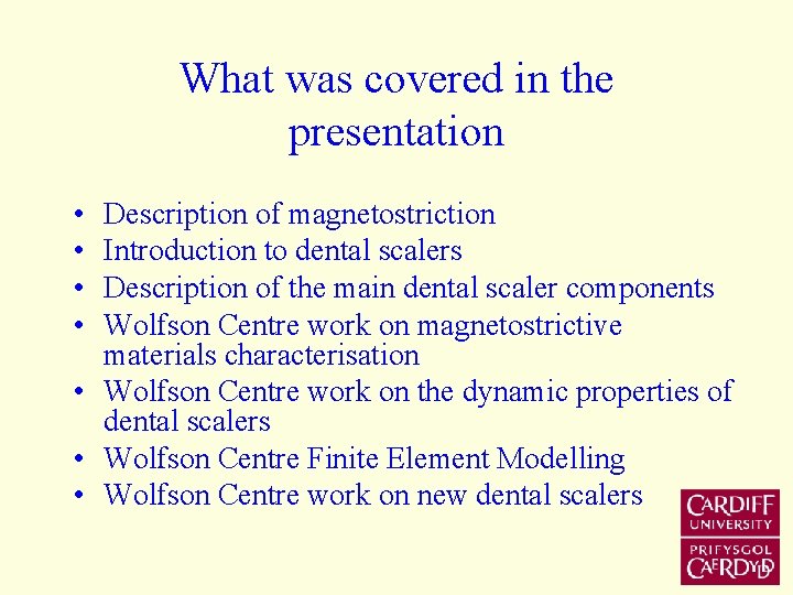 What was covered in the presentation • • Description of magnetostriction Introduction to dental