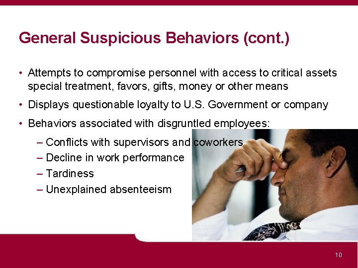 General Suspicious Behaviors (cont. ) • Attempts to compromise personnel with access to critical