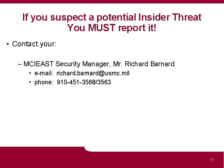 If you suspect a potential Insider Threat You MUST report it! • Contact your: