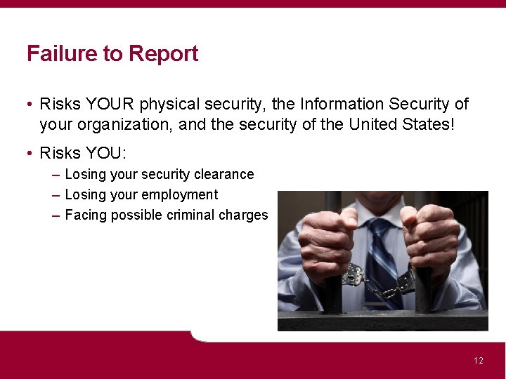 Failure to Report • Risks YOUR physical security, the Information Security of your organization,