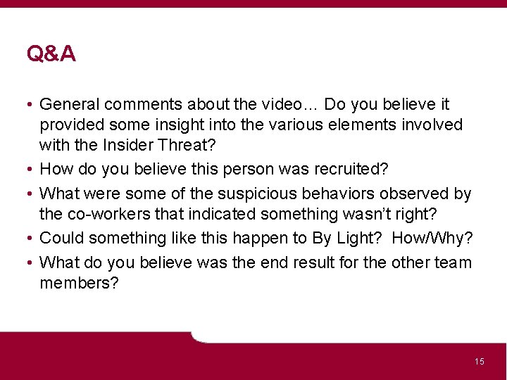 Q&A • General comments about the video… Do you believe it provided some insight