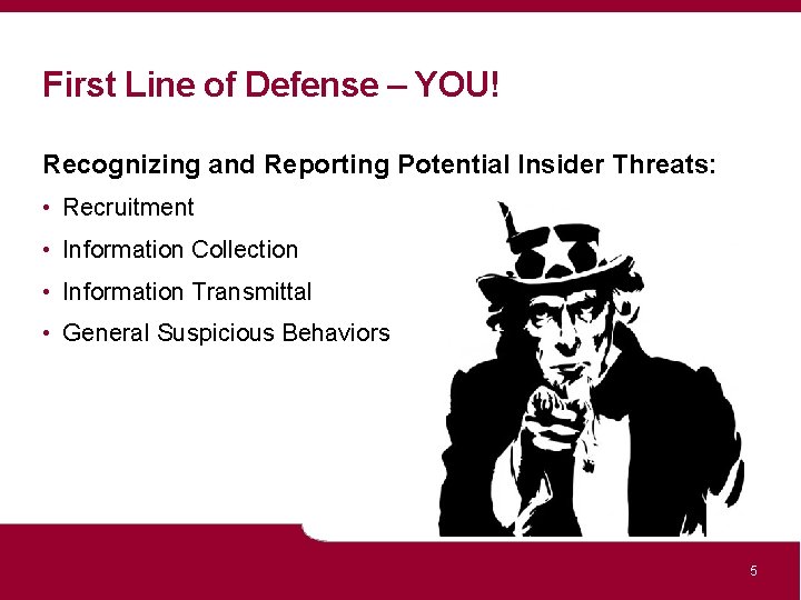 First Line of Defense – YOU! Recognizing and Reporting Potential Insider Threats: • Recruitment