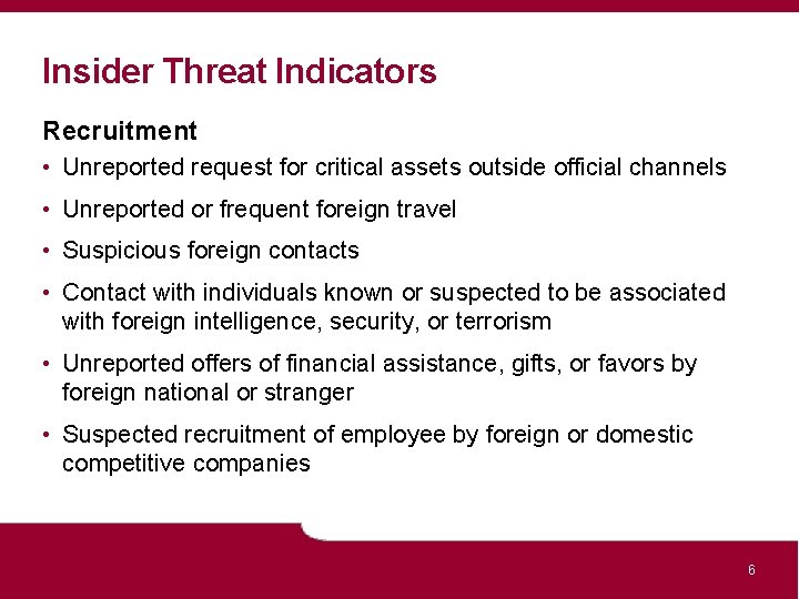 Insider Threat Indicators Recruitment • Unreported request for critical assets outside official channels •
