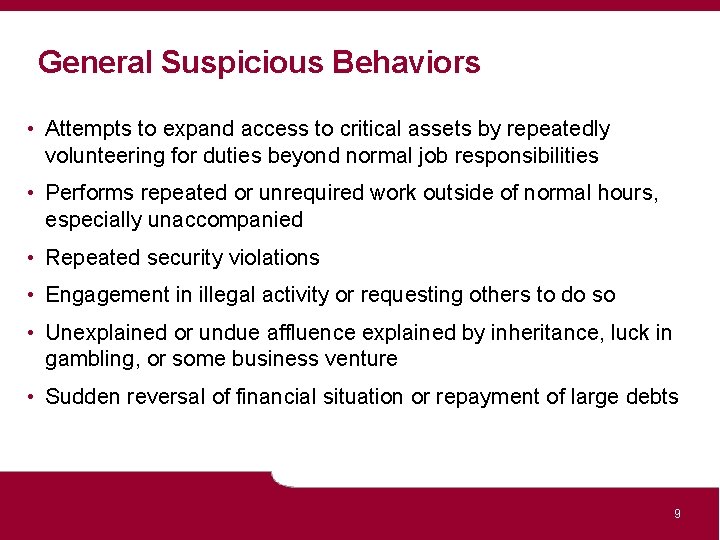 General Suspicious Behaviors • Attempts to expand access to critical assets by repeatedly volunteering