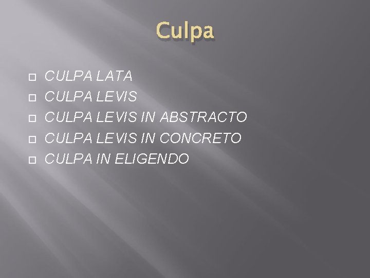 Culpa CULPA LATA CULPA LEVIS IN ABSTRACTO CULPA LEVIS IN CONCRETO CULPA IN ELIGENDO