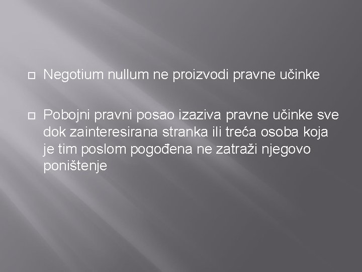  Negotium nullum ne proizvodi pravne učinke Pobojni pravni posao izaziva pravne učinke sve