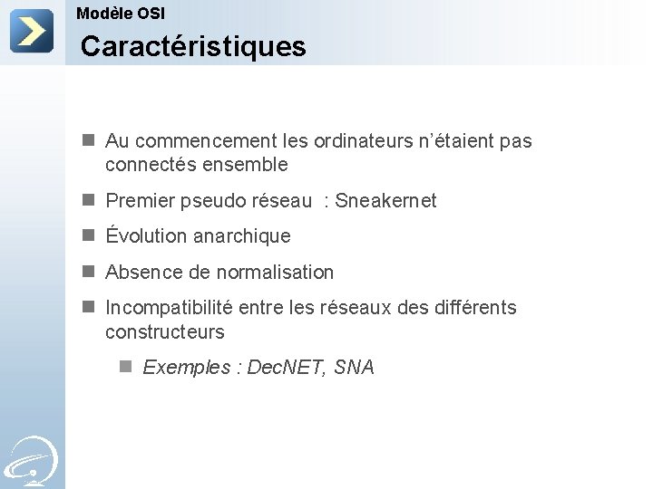 Modèle OSI Caractéristiques n Au commencement les ordinateurs n’étaient pas connectés ensemble n Premier