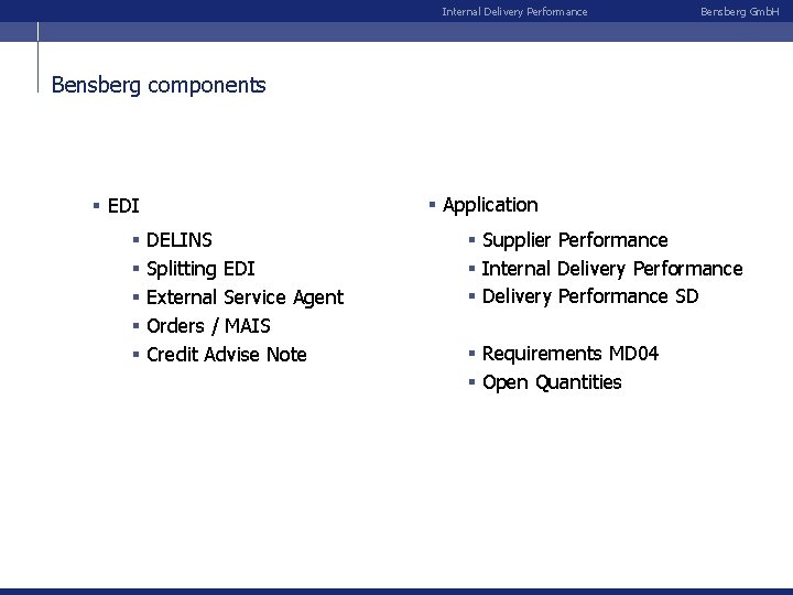 Internal Delivery Performance Bensberg Gmb. H Bensberg components § Application § EDI § §