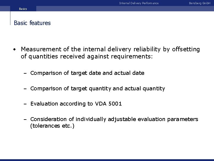 Internal Delivery Performance Bensberg Gmb. H Basics Basic features • Measurement of the internal