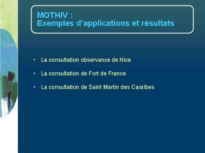 MOTHIV : Exemples d’applications et résultats • La consultation observance de Nice • La