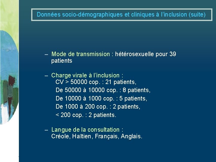 Données socio-démographiques et cliniques à l’inclusion (suite) – Mode de transmission : hétérosexuelle pour