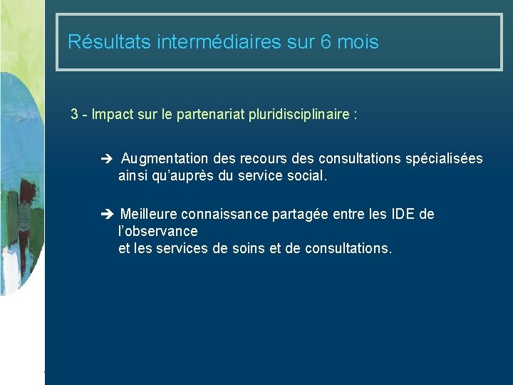 Résultats intermédiaires sur 6 mois 3 - Impact sur le partenariat pluridisciplinaire : Augmentation