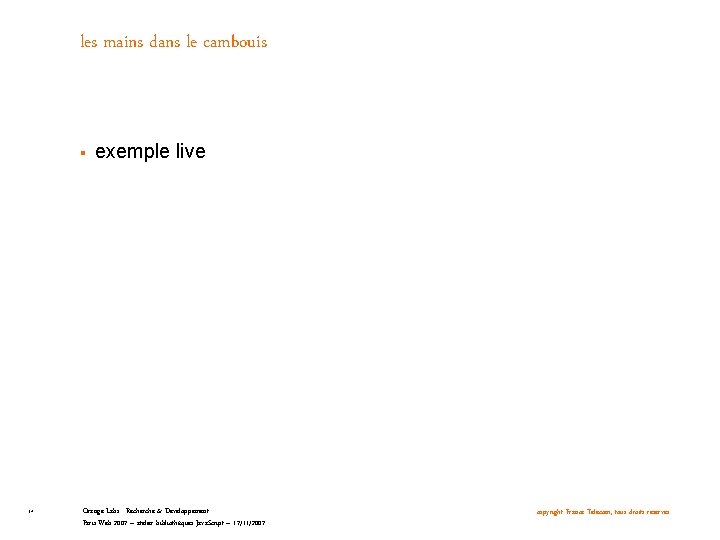 les mains dans le cambouis § 14 exemple live Orange Labs - Recherche &