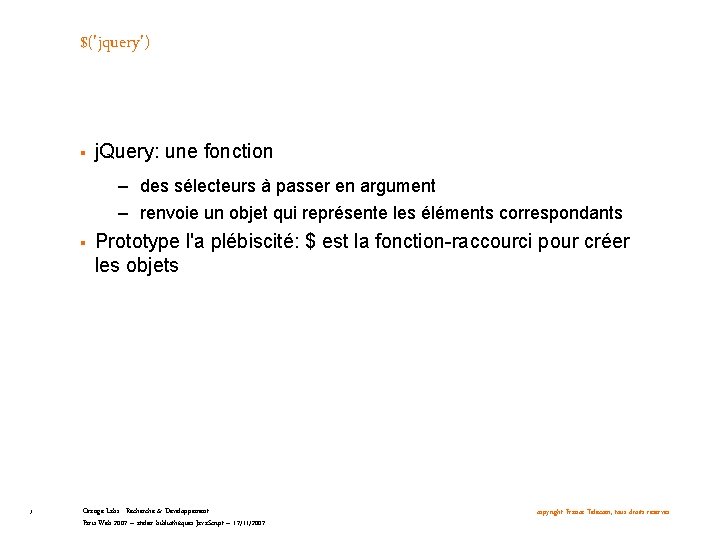 $('jquery') § j. Query: une fonction – des sélecteurs à passer en argument –