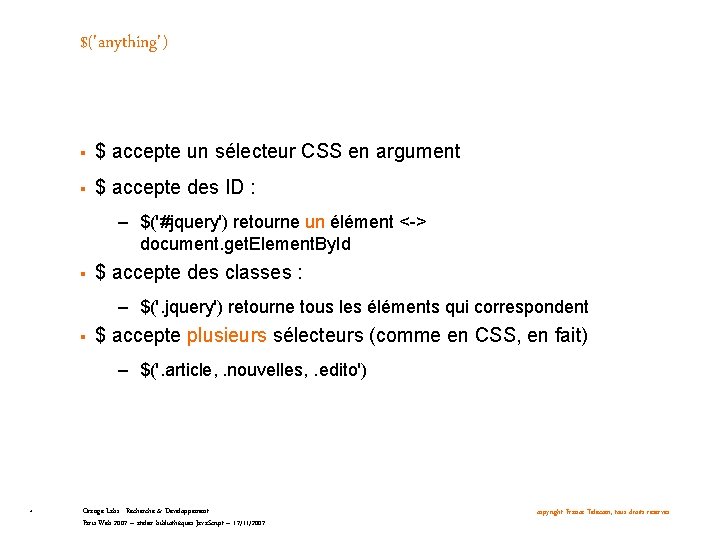 $('anything') § $ accepte un sélecteur CSS en argument § $ accepte des ID