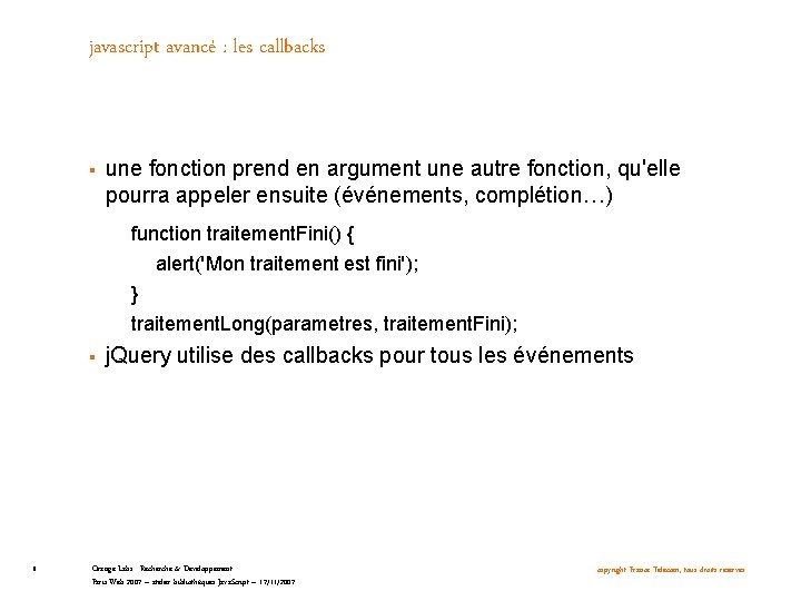 javascript avancé : les callbacks § une fonction prend en argument une autre fonction,