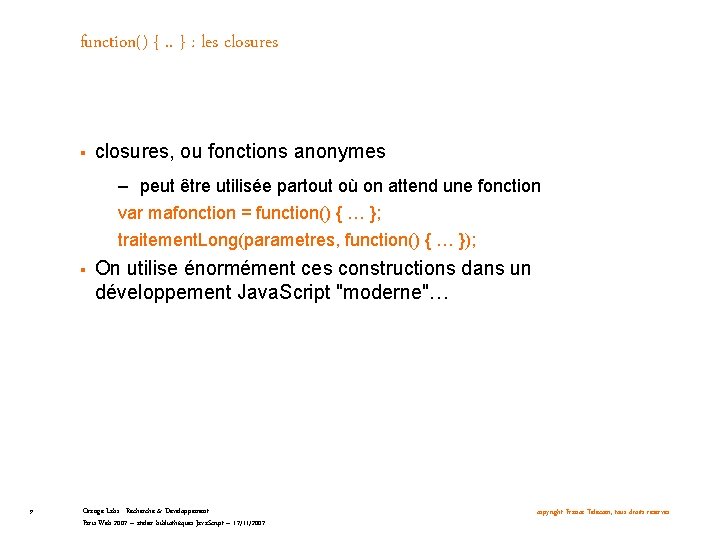 function() {. . } : les closures § closures, ou fonctions anonymes – peut