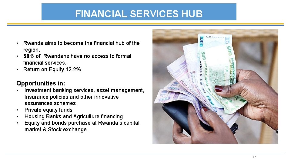 FINANCIAL SERVICES HUB • Rwanda aims to become the financial hub of the region.