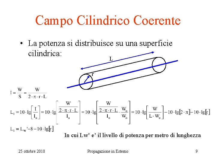 Campo Cilindrico Coerente • La potenza si distribuisce su una superficie cilindrica: L r