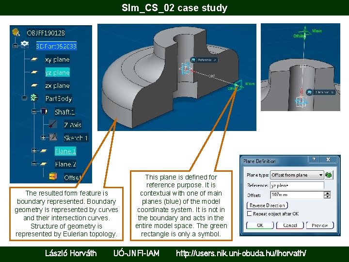 Slm_CS_02 case study The resulted form feature is boundary represented. Boundary geometry is represented