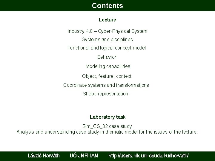 Contents Lecture Industry 4. 0 – Cyber-Physical Systems and disciplines Functional and logical concept