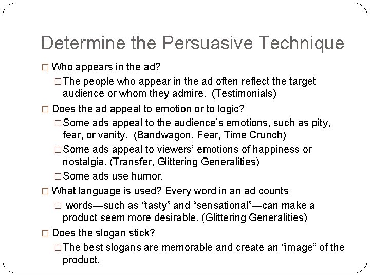 Determine the Persuasive Technique � Who appears in the ad? �The people who appear