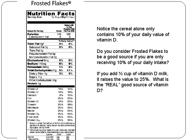 Notice the cereal alone only contains 10% of your daily value of vitamin D.