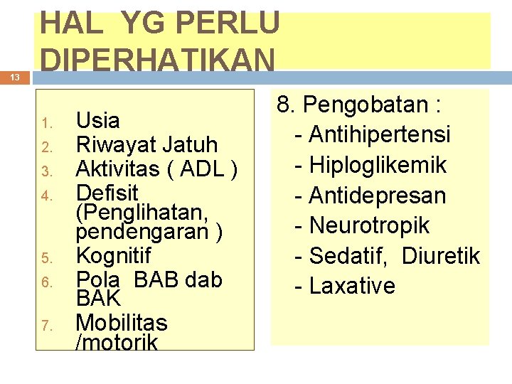 13 HAL YG PERLU DIPERHATIKAN 1. 2. 3. 4. 5. 6. 7. Usia Riwayat