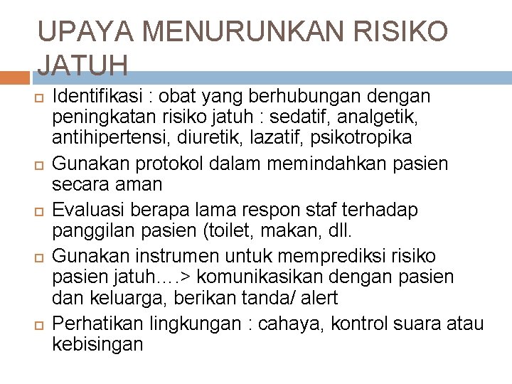 UPAYA MENURUNKAN RISIKO JATUH Identifikasi : obat yang berhubungan dengan peningkatan risiko jatuh :