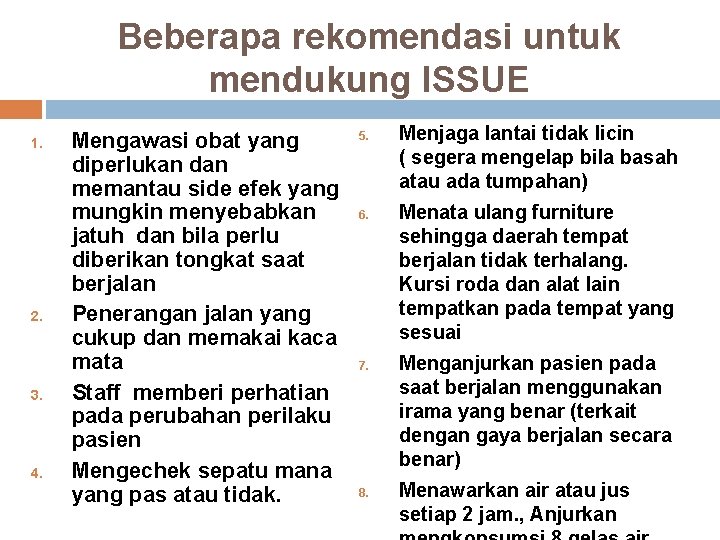 Beberapa rekomendasi untuk mendukung ISSUE 1. 2. 3. 4. Mengawasi obat yang diperlukan dan