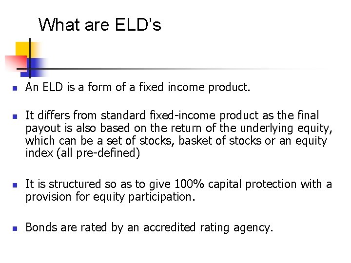 What are ELD’s n n An ELD is a form of a fixed income